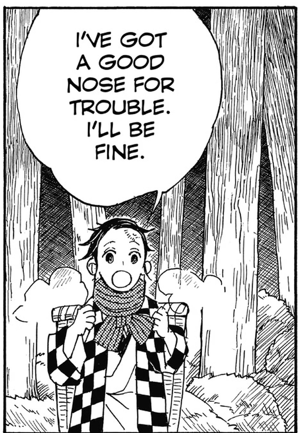 Demon Slayer: Kimetsu no Yaiba Vol. 1 (VIZ Media), p.15 — the same panel: "I'VE GOT A GOOD NOSE FOR TROUBLE. I'LL BE FINE."