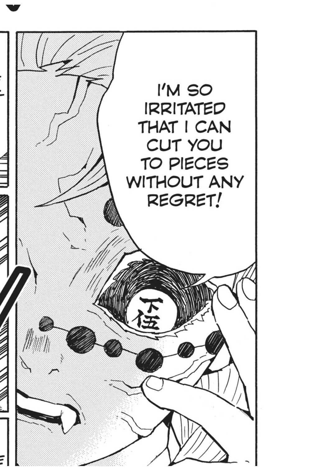 Demon Slayer: Kimetsu no Yaiba Vol. 5 (VIZ Media), p.155 — the same panel: "I'M SO IRRITATED THAT I CAN CUT YOU TO PIECES WITHOUT ANY REGRET!"