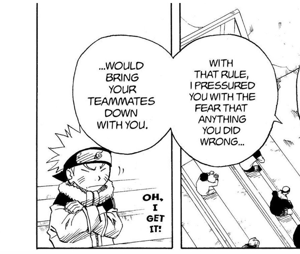 Naruto Vol. 5 (VIZ Media), p.146 — the same panel: "WITH THAT RULE, I PRESSURED YOU WITH THE FEAR THAT ANYTHING YOU DID WRONG... ...WOULD BRING YOUR TEAMMATES DOWN WITH YOU."