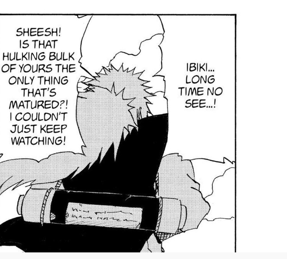 Naruto Vol. 14 (VIZ Media), p.129 — the same panel: “SHEESH! IS THAT HULKING BULK OF YOURS THE ONLY THING THAT'S MATURED?! I COULDN'T JUST KEEP WATCHING!” / “IBIKI... LONG TIME NO SEE...!”