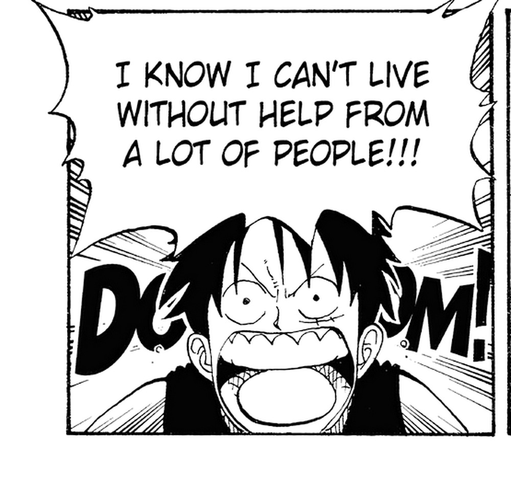 One Piece Vol. 10 (VIZ Media), p.182 — the same panel: "I KNOW I CAN'T LIVE WITHOUT HELP FROM A LOT OF PEOPLE!!!"
