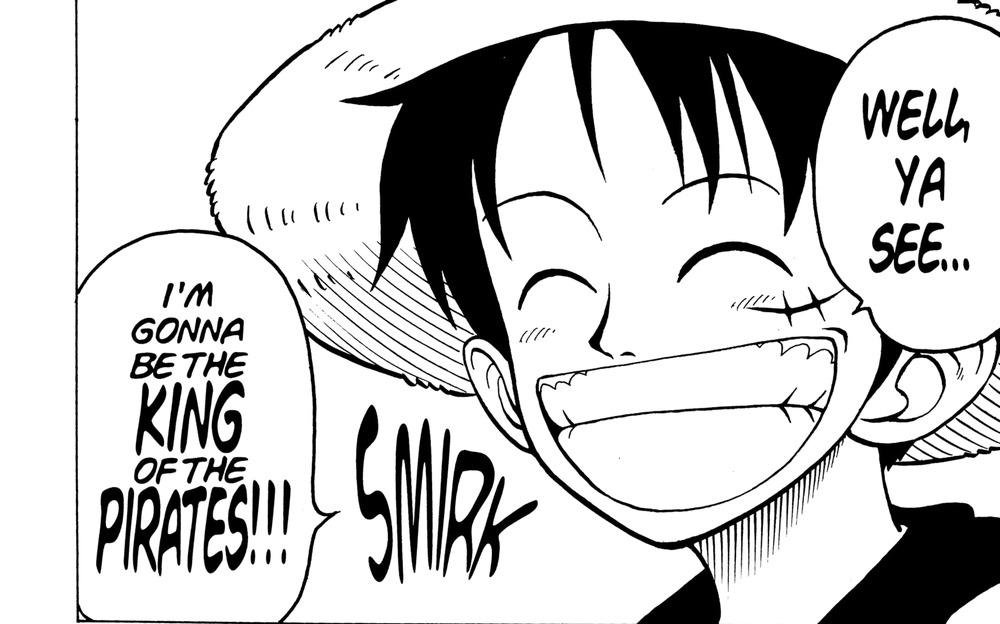 One Piece Vol. 1 (VIZ Media), p.72 — the same panel: "WELL, YA SEE... / SMIRK / I'M GONNA BE THE KING OF THE PIRATES!!!"