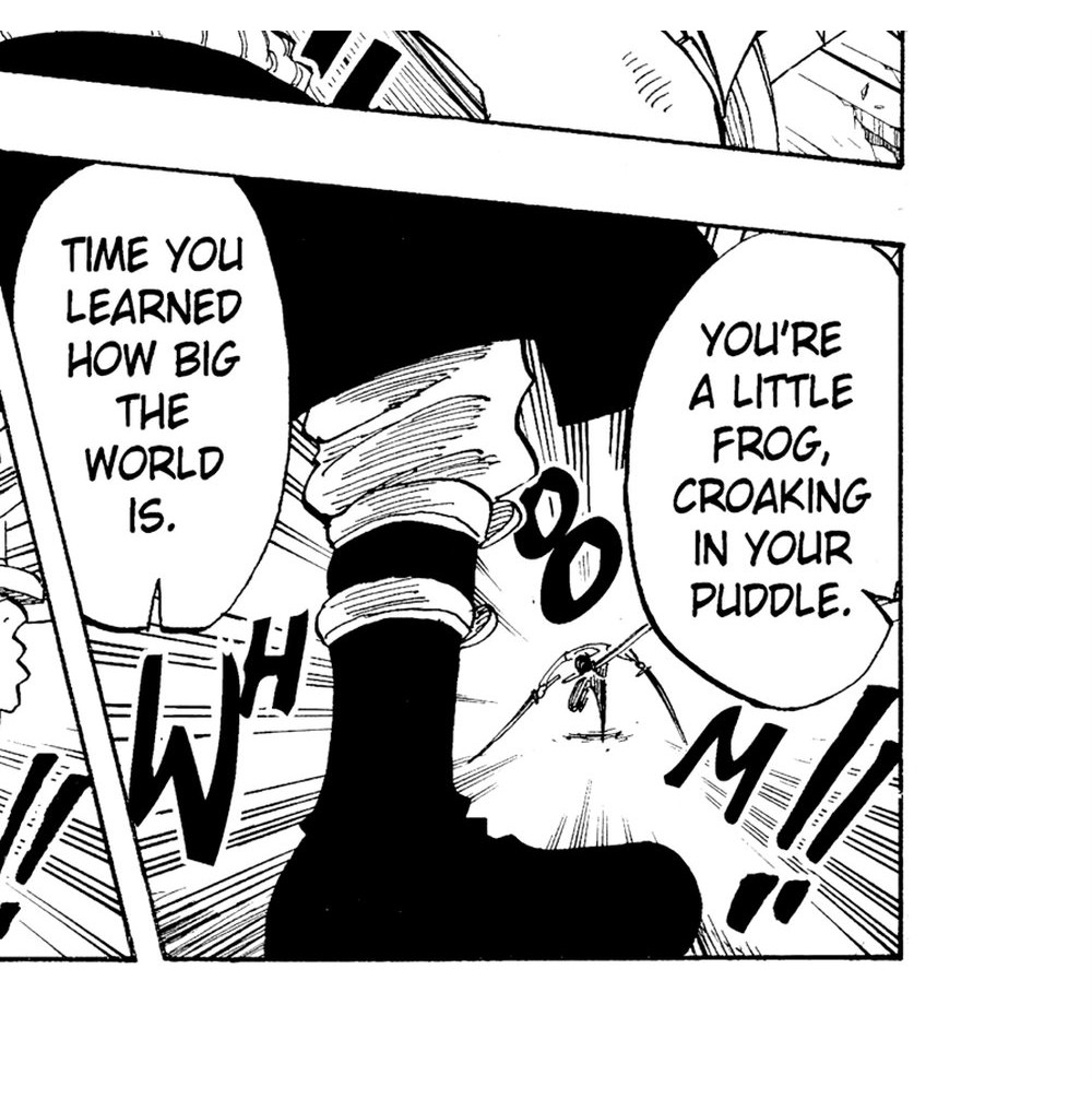One Piece Vol. 6 (VIZ Media), p.129 — the same panel: "TIME YOU LEARNED HOW BIG THE WORLD IS." / "YOU'RE A LITTLE FROG, CROAKING IN YOUR PUDDLE."