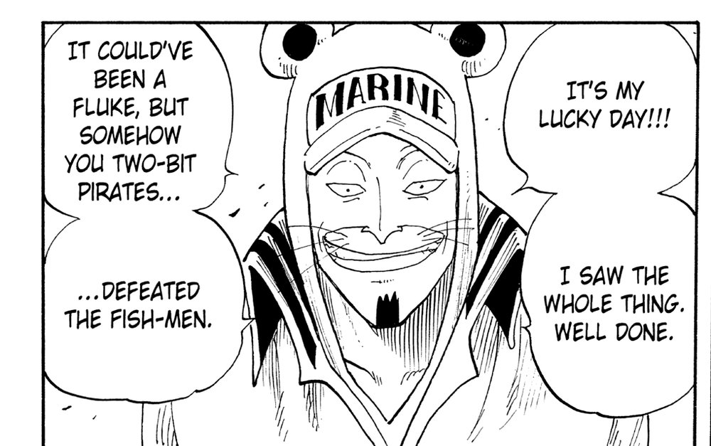 One Piece Vol. 11 (VIZ Media), p.74 — the same panel: "IT COULD'VE BEEN A FLUKE, BUT SOMEHOW YOU TWO-BIT PIRATES... DEFEATED THE FISH-MEN. IT'S MY LUCKY DAY!!! I SAW THE WHOLE THING. WELL DONE."
