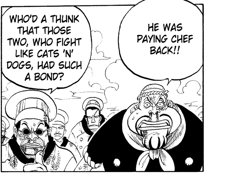 One Piece Vol. 7 (VIZ Media), p.111 — the same cooks: "WHO'D A THUNK THAT THOSE TWO, WHO FIGHT LIKE CATS 'N' DOGS, HAD SUCH A BOND?"