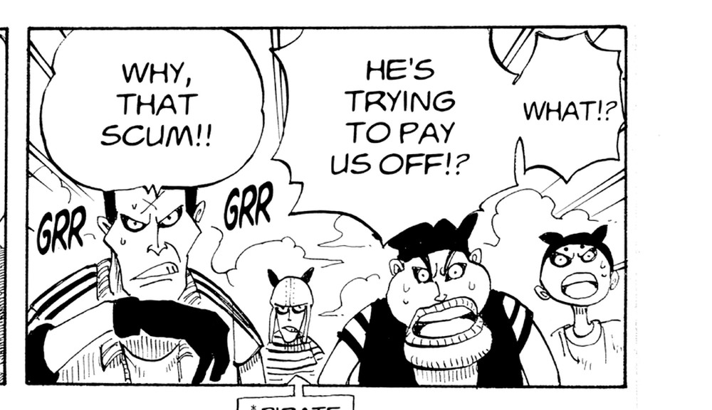 One Piece Vol. 4 (VIZ Media), p.53 — the same panel: "WHY, THAT SCUM!! HE'S TRYING TO PAY US OFF!? WHAT!?"