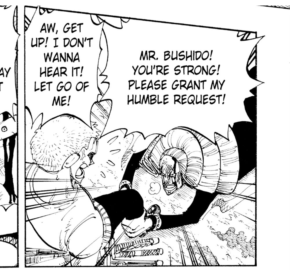 One Piece Vol. 13 (VIZ Media), p.44 — the same panel: "AW, GET UP! I DON'T WANNA HEAR IT! LET GO OF ME!" / "MR. BUSHIDO! YOU'RE STRONG! PLEASE GRANT MY HUMBLE REQUEST!"