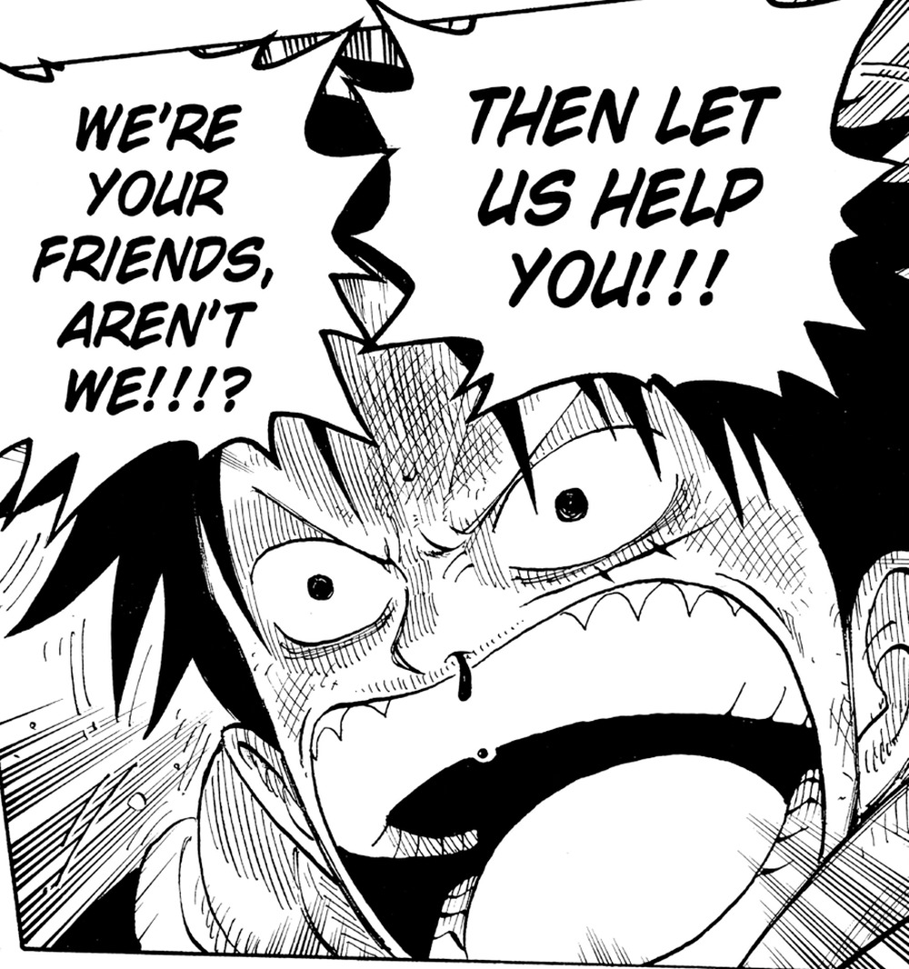 One Piece Vol. 18 (VIZ Media), p.222 — the same panel: "THEN LET US HELP YOU!!! WE'RE YOUR FRIENDS, AREN'T WE!!!?"